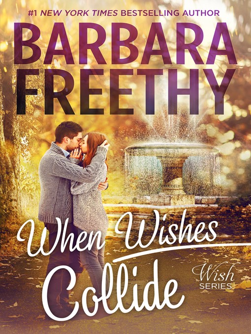 Title details for When Wishes Collide by Barbara Freethy - Available